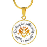 Destroy The Patriarchy Not The Planet - Necklace